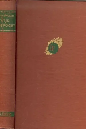 WIJD IS DE POORT SINCLAIR UPTON Geautoriseerde vertaling: J.Maschmeyer-Buekers. Stofomslag van G. J. van Kopehagen Gecertificeerd