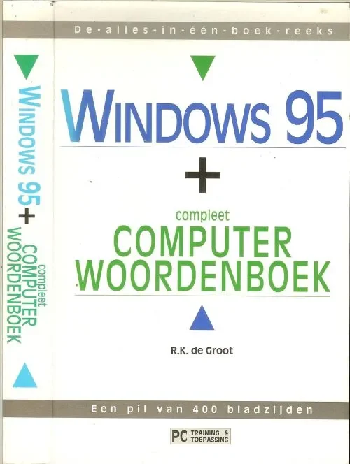 Direct Beschikbaar Windows 95 + compleet computer woordenboek De alles in een boek Groot. de Rindert. K. Tekst , ontwerp en illustraties & Opmaak Windows 95