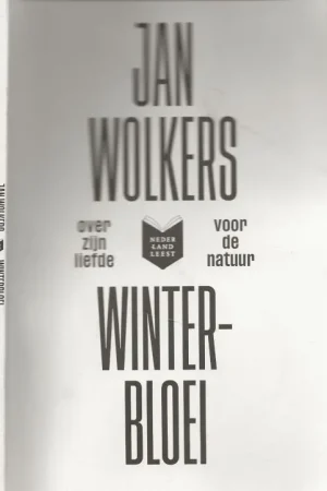 Weekendaanbieding Winterbloei, Jan Wolkers over zijn liefde voor de natuur.Jan Wolkers Samengesteld en ingeleid door Onno Blom. met Voorwoord Ronald Giphart.