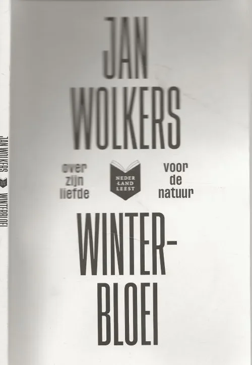 Weekendaanbieding Winterbloei, Jan Wolkers over zijn liefde voor de natuur.Jan Wolkers Samengesteld en ingeleid door Onno Blom. met Voorwoord Ronald Giphart.