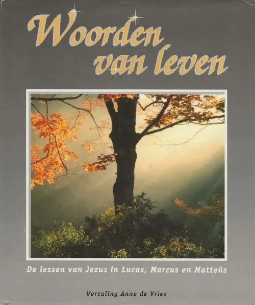 Koop Online Woorden van leven .. De lessen van Jezus in Lucas, Marcus en Matteüs