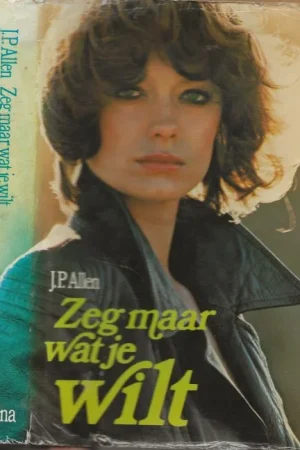 Zeg maar wat je wilt J.P. Allen Vertaling Marluce Goos Omslagontwerp Peter Beker Beperkte Voorraad