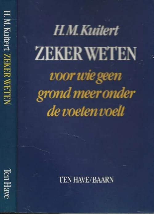 Speciale Aanbieding Zeker weten voor wie geen grond meer onder de voeten voelt Dr. Harry Kuitert was van 1967 tot 1989 hoogleraar theologie.