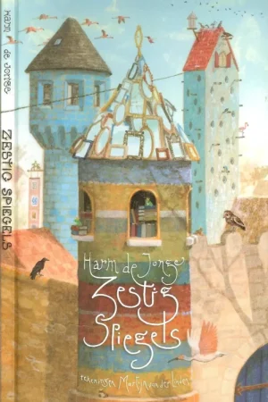 Zestig spiegels – Kinderboekenweekgeschenk 2014 Harm de Jonge ; tekeningen: Martijn van der Linden Rechtstreeks Van De Fabrikant