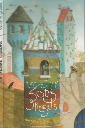 Weekendaanbieding Zestig spiegels – Kinderboekenweekgeschenk 2014 Harm de Jonge Illustrator Martijn van der Linder