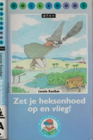Hoge Kwaliteit Zet je heksenhoed op en vlieg! uit Bolleboos plus 3 Serie 2Kooiker, Leonie met Tekeningen van Annemie Heymans