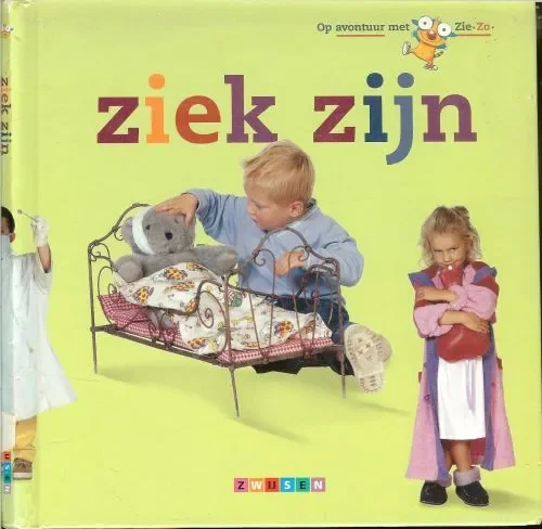 Ziek zijn Op Avontuur met Zie Zo Anke Werker Tekst en illustraties Danielle Schothorst met fotos van Menno Stassen Must-Have