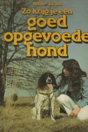 Zo krijg je een goed opgevoede Hond White Kay Kate Williams J.M. Evans Co-auteur: Ad van der Snee Flitsaanbieding