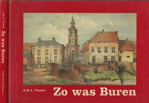 Zo was Buren / Oude foto’s en prentbriefkaarten vertellen van Buren, Erichem en Asch Direct Verzonden