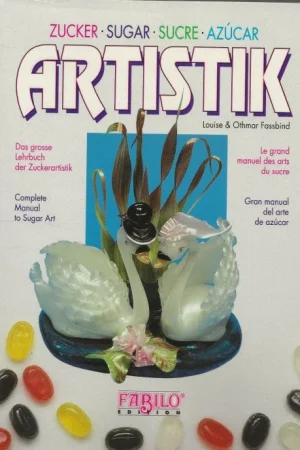 Korting Zuckerartistik, Das große Lehrbuch der Zuckerartistik für Fortgeschrittene: Dtsch.-Engl.-Französ.-Italien.van Louise & Othmar Fassbind