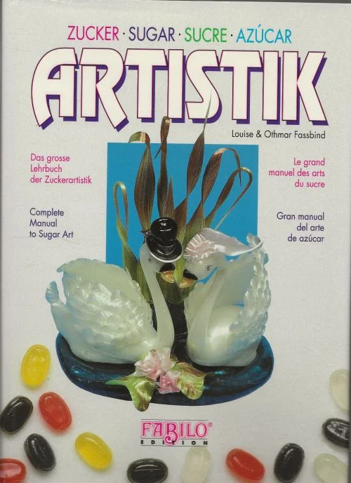 Korting Zuckerartistik, Das große Lehrbuch der Zuckerartistik für Fortgeschrittene: Dtsch.-Engl.-Französ.-Italien.van Louise & Othmar Fassbind