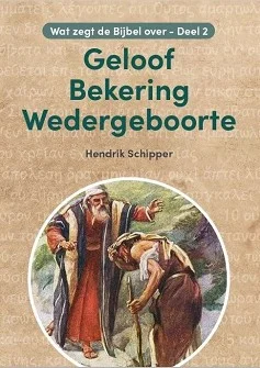 Weekendaanbieding Geloof bekering wedergeboorte