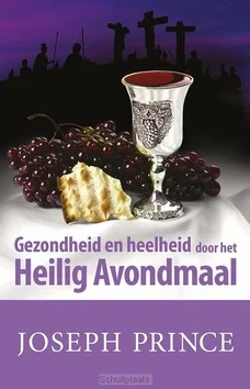 Nieuw GEZONDHEID EN HEELHEID DOOR AVONDMAAL