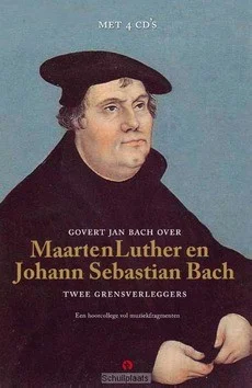 Koopje GOVERT JAN BACH OVER LUTHER EN BACH