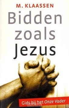 Op = Op BIDDEN ZOALS JEZUS