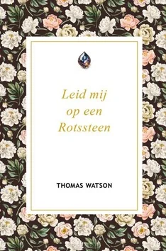 LEID MIJ OP EEN ROTSSTEEN Betrouwbaar
