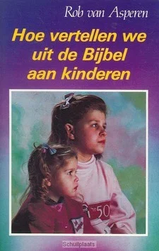 HOE VERTELLEN WIJ UIT BIJBEL AAN KINDERE Beste Prijs