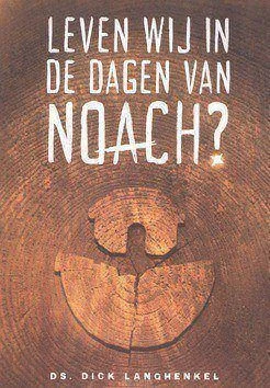 Finale Uitverkoop LEVEN WIJ IN DE DAGEN VAN NOACH?