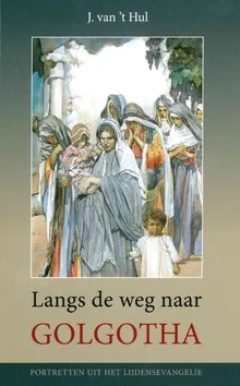 Bestel Nu LANGS DE WEG NAAR GOLGOTHA