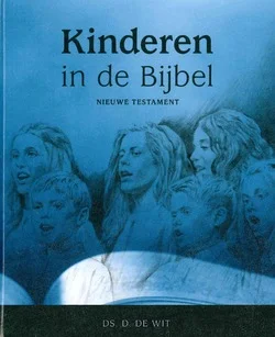 KINDEREN IN DE BIJBEL NIEUWE TESTAMENT Beperkt Aanbod