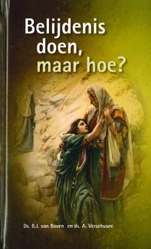 Aanbieding BELIJDENIS DOEN MAAR HOE?