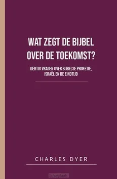 WAT ZEGT DE BIJBEL OVER DE TOEKOMST Weekendaanbieding