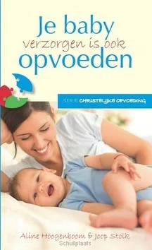 Alleen Vandaag JE BABY VERZORGEN IS OOK OPVOEDEN