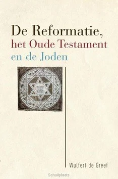 Uitverkoop DE REFORMATIE, HET OUDE TESTAMENT EN DE