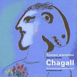 TUSSEN WERELDEN, CHAGALL & HEDENDAAGSE K Nu Kopen