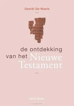 Rechtstreeks Van De Fabrikant DE ONTDEKKING VAN HET NIEUWE TESTAMENT
