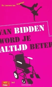 Superprijs VAN BIDDEN WORD JE ALTIJD BETER