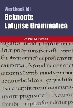 BEKNOPTE LATIJNSE GRAMMATICA (WERKBOEK) Laatste Versie