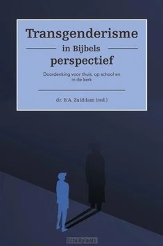 TRANSGENDERISME IN BIJBELS PERSPECTIEF Direct Verzonden