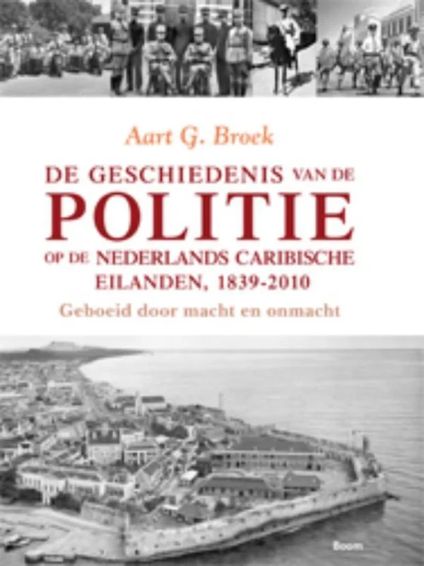 Speciale Aanbieding De geschiedenis van de politie op de Nederlands-Caribische eilanden 1839-2010