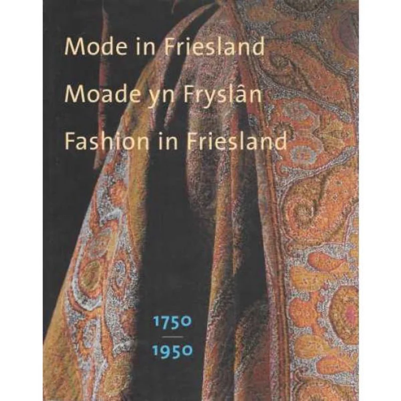 Mode in Friesland = Noade yn Fryslan = Fashion in Friesland 1750-1950 Finale Uitverkoop