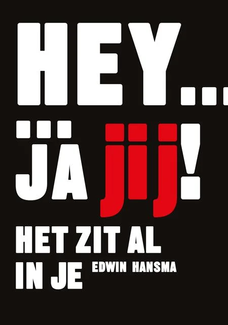 Bestel Nu Hey... ja jij! Het zit al in je!