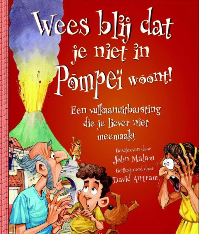 Wees blij dat je niet in Pompeï woont! / Wees blij dat... Op = Op