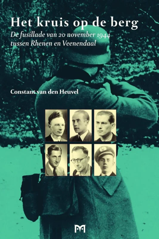 Populair Het kruis op de berg. De fussillade van 20 november 1944 tussen Veenendaal en Rhenen