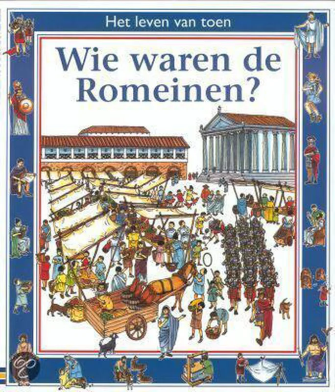 Wie waren de Romeinen? / Het leven van toen Snelle Levering