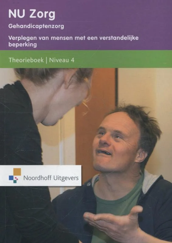 Hoge Kwaliteit NU zorg Niveau 4; Gehandicaptenzorg Verplegen van mensen met een verstandelijke beperking Theorieboek