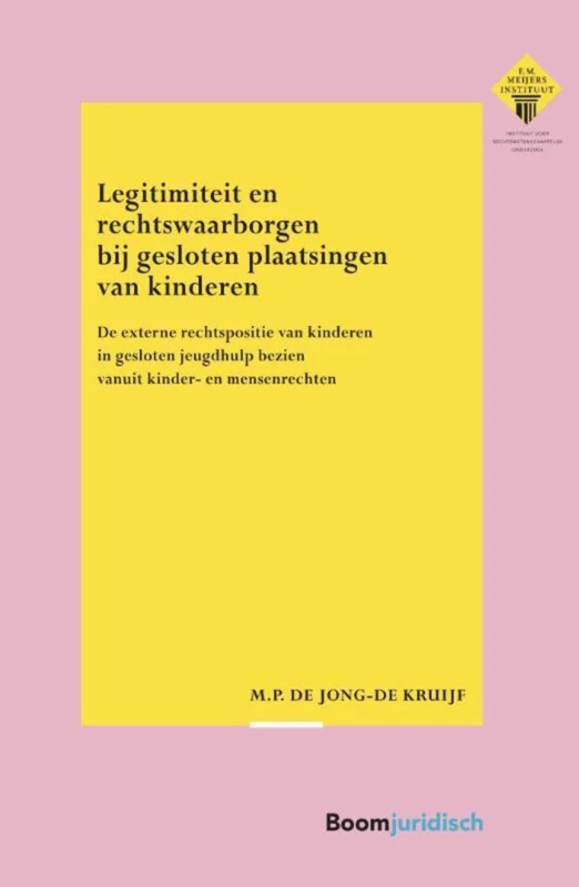 Betrouwbaar Legitimiteit en rechtswaarborgen bij gesloten plaatsingen van kinderen / E.M. Meijers Instituut voor Rechtswetenschappelijk Onderzoek / 317