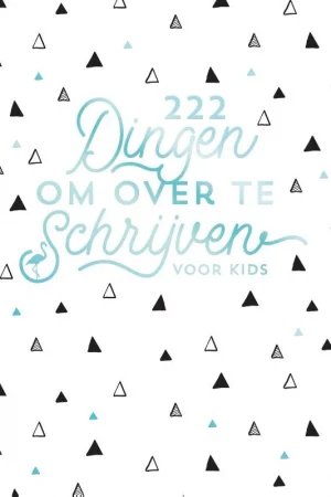 222 dingen om over te schrijven voor kids Alleen Vandaag