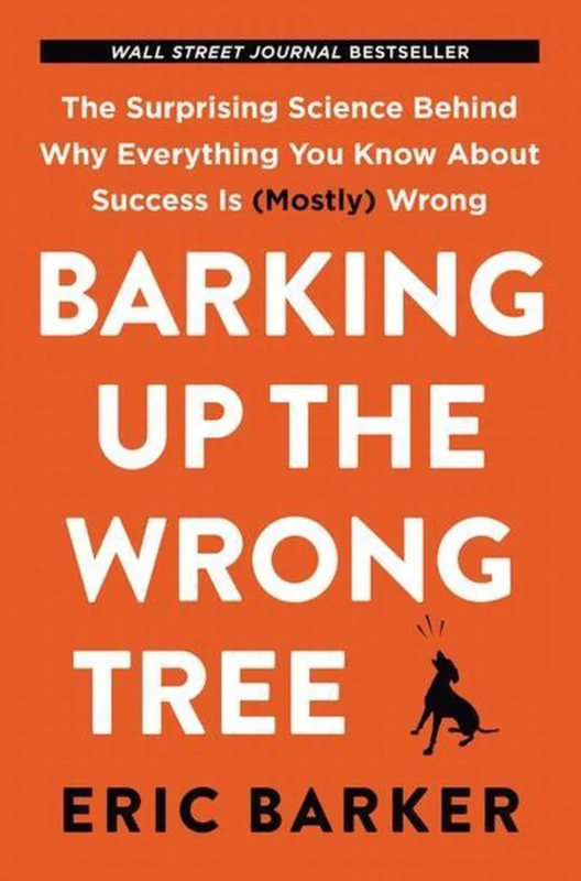 Barking Up the Wrong Tree The Surprising Science Behind Why Everything You Know about Success Is Mostly Wrong Alleen Vandaag