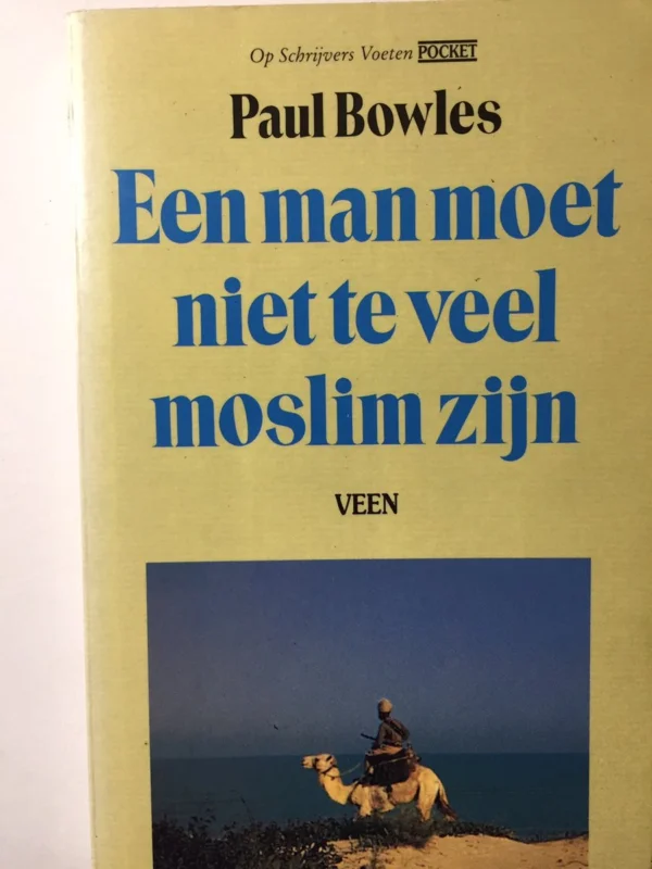 Een man moet niet te veel moslim zijn / Op schrijvers voeten pocket Koop Vandaag