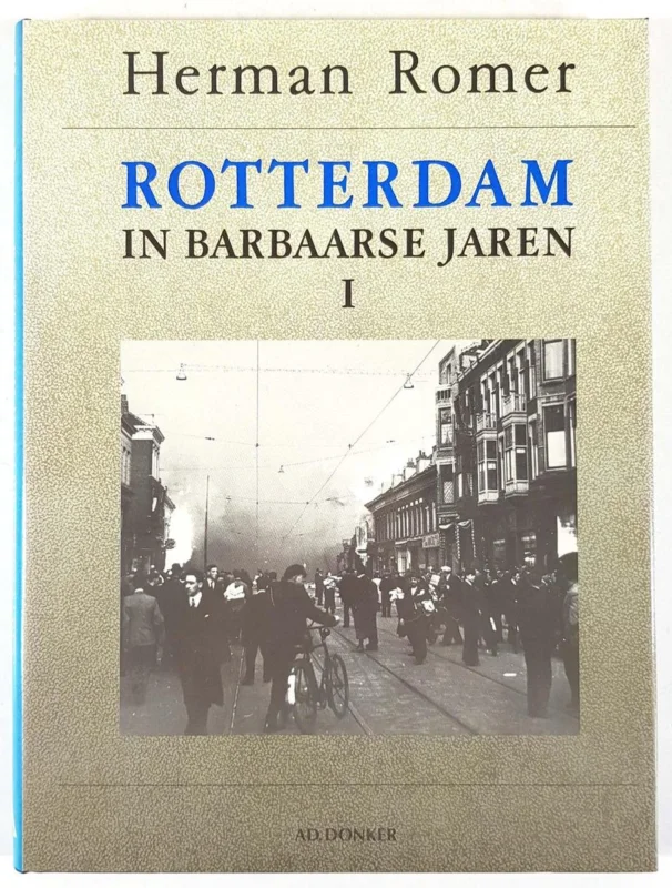 Rotterdam in Barbaarse jaren I / 1940-1945 Snelle Levering