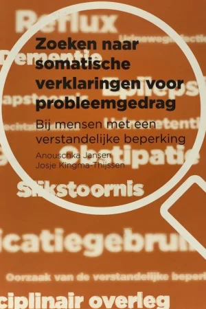 Zoeken naar somatische verklaringen voor probleemgedrag - Anouschka Jansen; Josje Kingma-Thijssen Lage Kosten