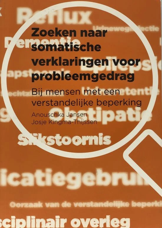 Zoeken naar somatische verklaringen voor probleemgedrag - Anouschka Jansen; Josje Kingma-Thijssen Lage Kosten