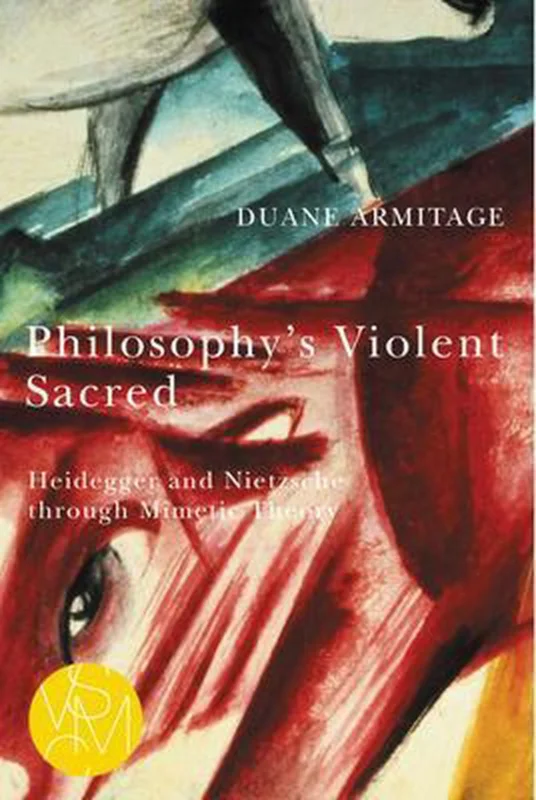 Studies in Violence, Mimesis, and Culture- Philosophy's Violent Sacred Bestseller
