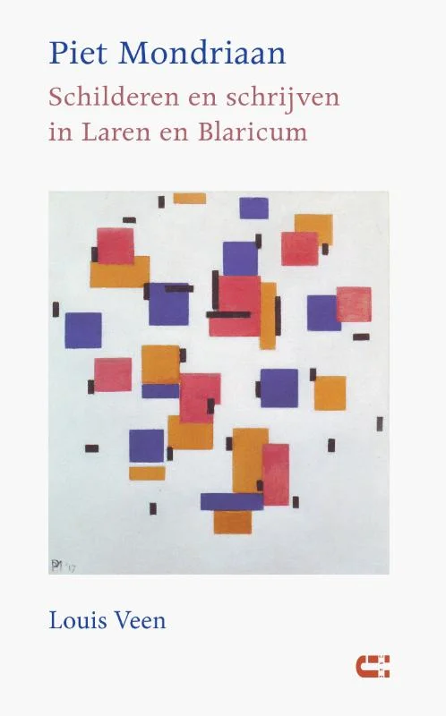 Piet Mondriaan - Schilderen en schrijven in Laren en Blaricum Gratis Retour