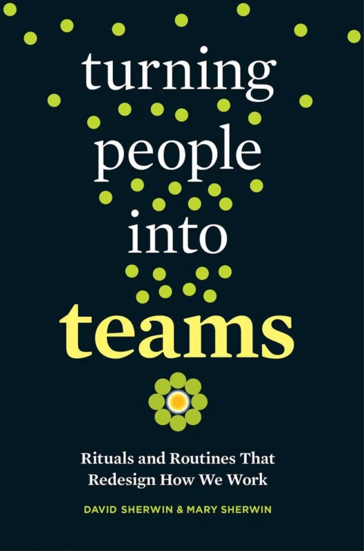 Alleen Vandaag Turning People Into Teams Rituals and Routines That Redesign How We Work
